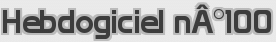 Hebdogiciel nÂ°100