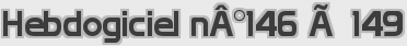Hebdogiciel nÂ°146 Ã  149