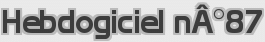 Hebdogiciel nÂ°87
