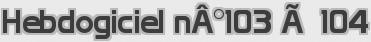 Hebdogiciel nÂ°103 Ã  104